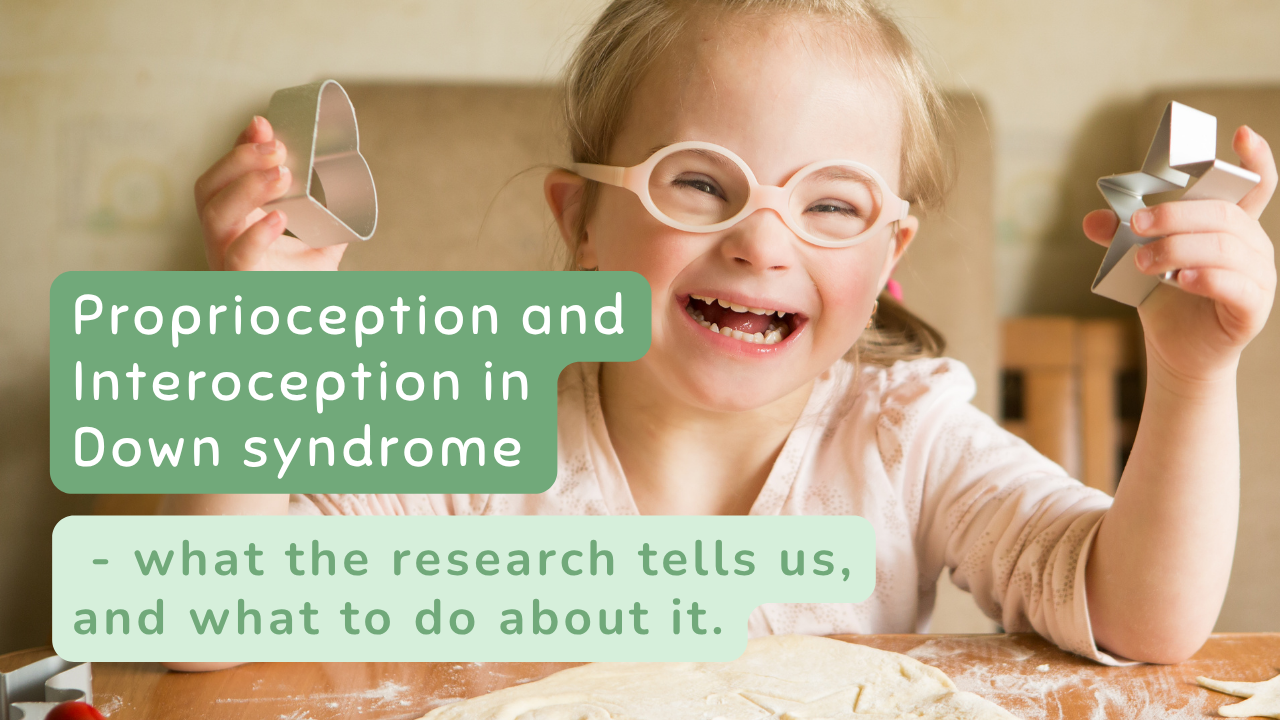 SenseUp Blog: Proprioception and Interoception in Down Syndrome - what the research tells us, and what to do about it.