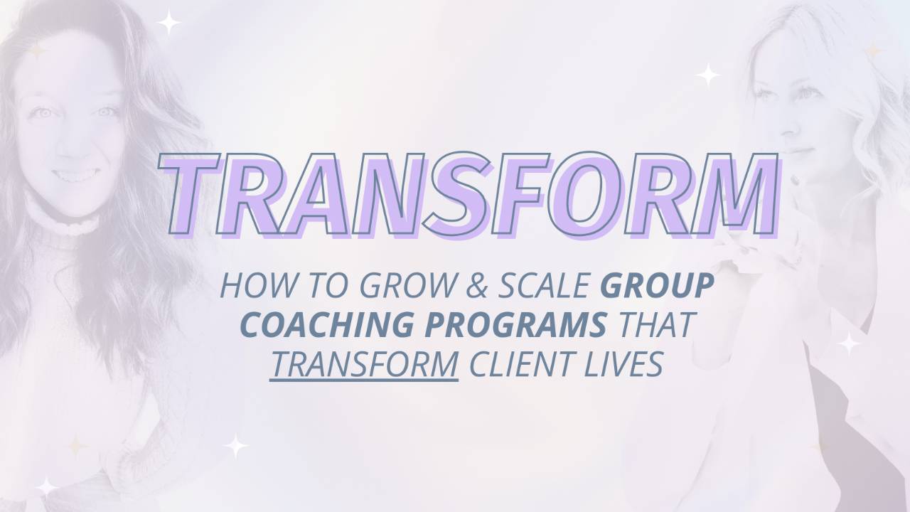 Transform: How to Star, Grow, & Scale Transformational Group Coaching