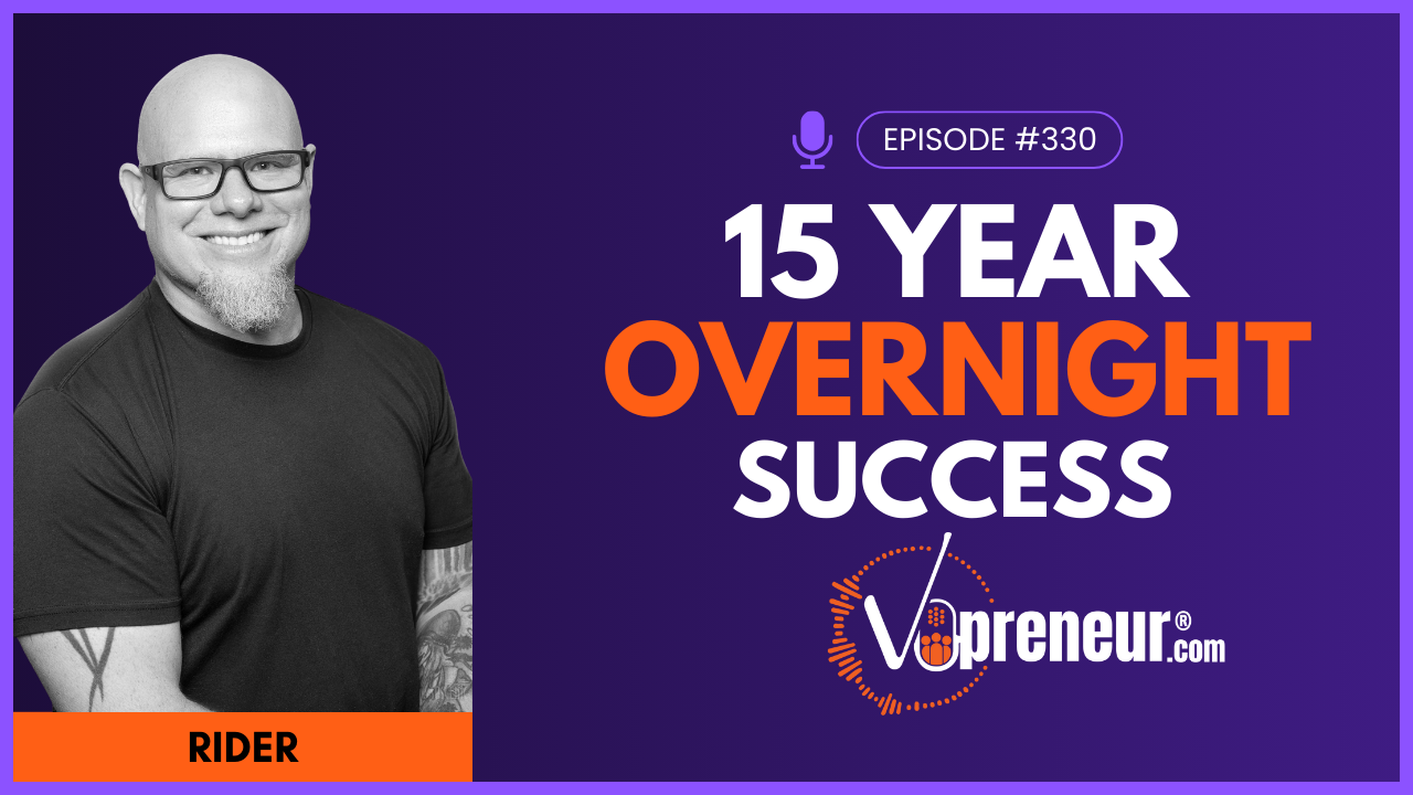 15 Years to Overnight VO Success with Rider