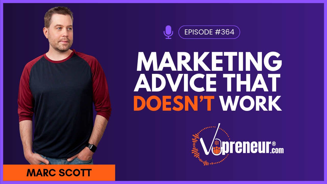 5 Pieces of Voice Over Marketing Advice That Aren’t Working (And How to Fix Them) - Everyday VOpreneur Podcast with Marc Scott