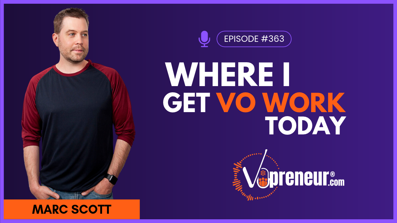 Where My Voice Over Work Is Actually Coming From Right Now - Everyday VOpreneur Podcast with Marc Scott