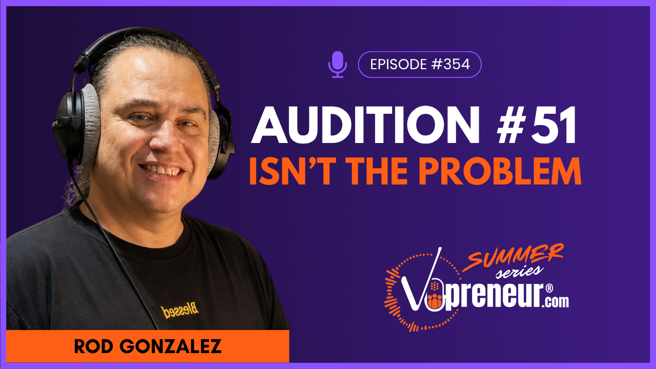 Being Audition #51 Isn't the Problem. Here's What Is with Rod Gonzalez - Everyday VOpreneur Podcast with Marc Scott