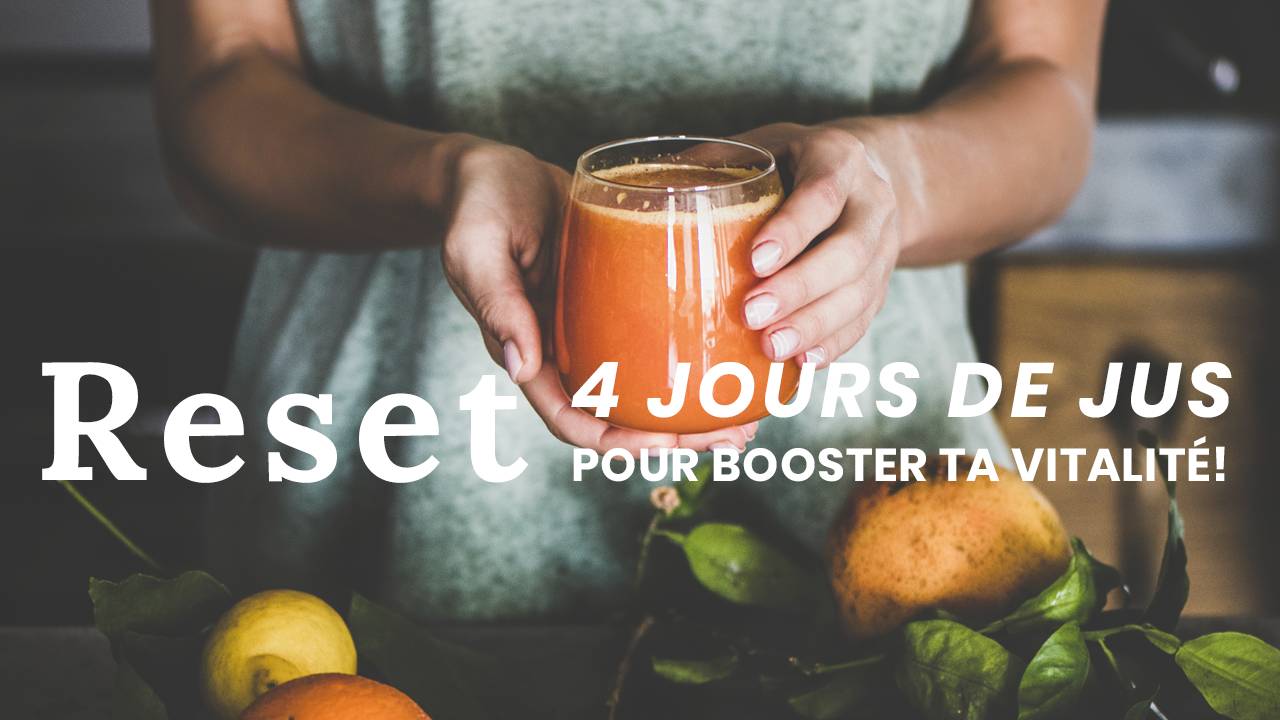 Jus Code 50% de rabais - Reset - 4 jours de jus pour Booster ta Vitalité!
