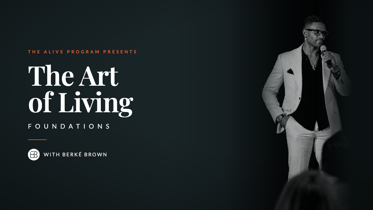 The Art of Living — Foundations, with Berké Brown