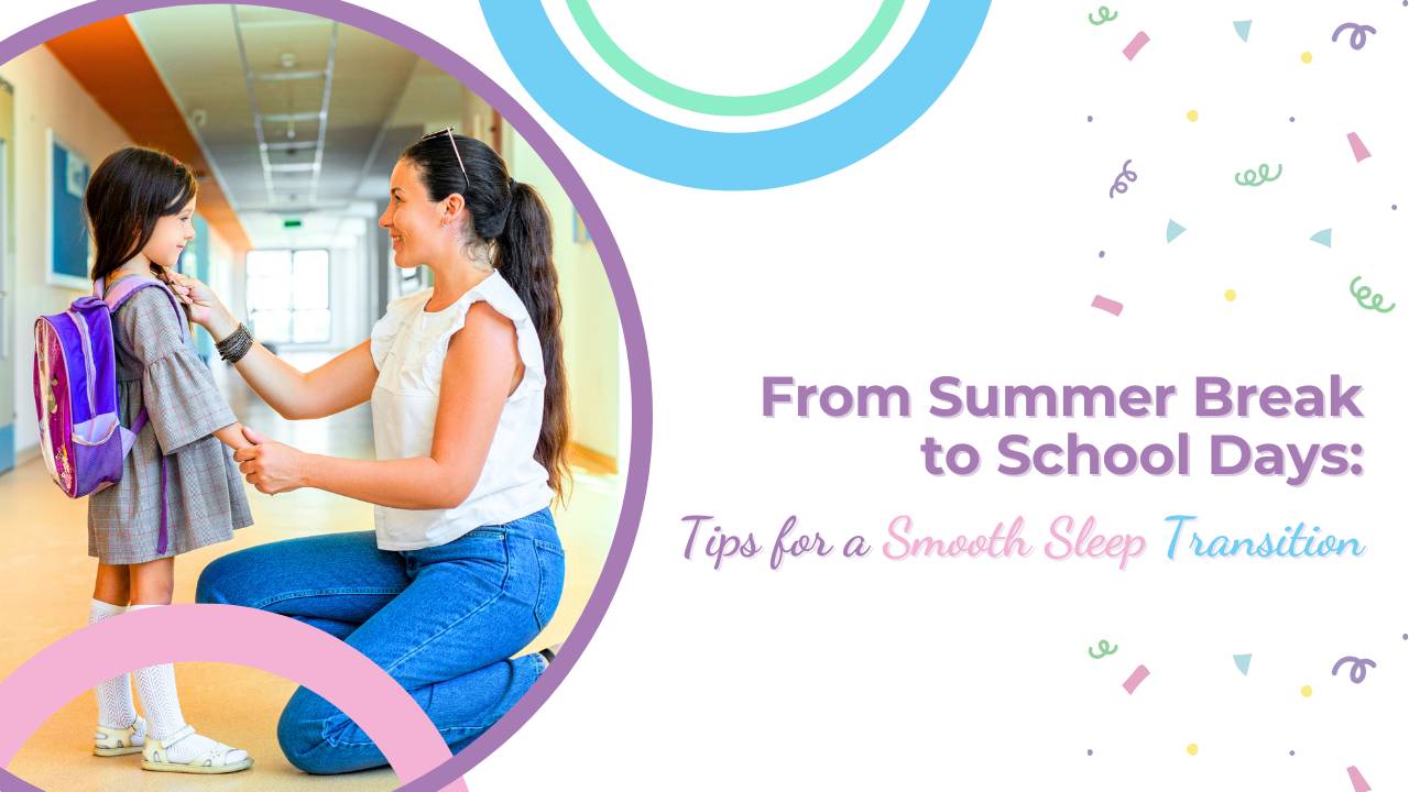 From Summer Break to School Days: Tips for a Smooth Sleep Transition