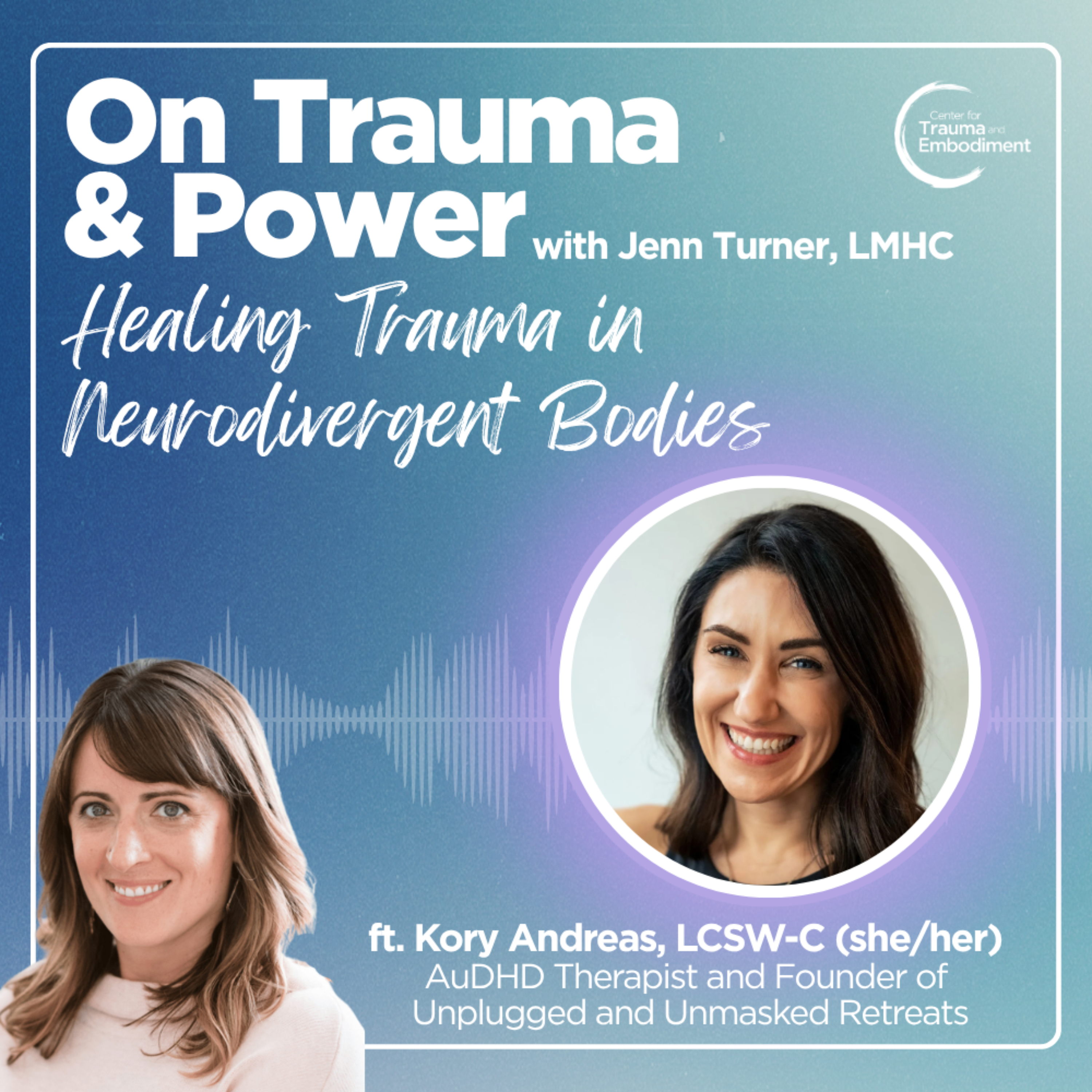 Healing Trauma in Neurodivergent Bodies featuring Kory Andreas LCSW-C episode artwork