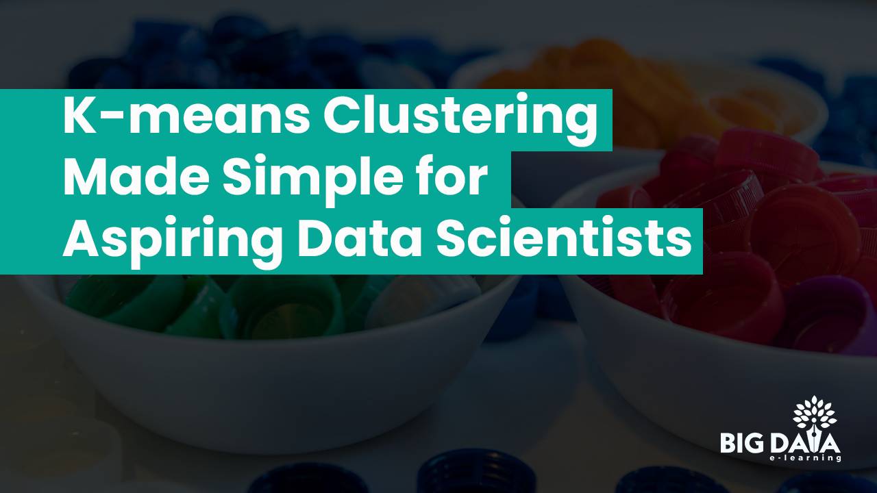 K-means Clustering Made Simple: A Guide for Aspiring Data Scientists