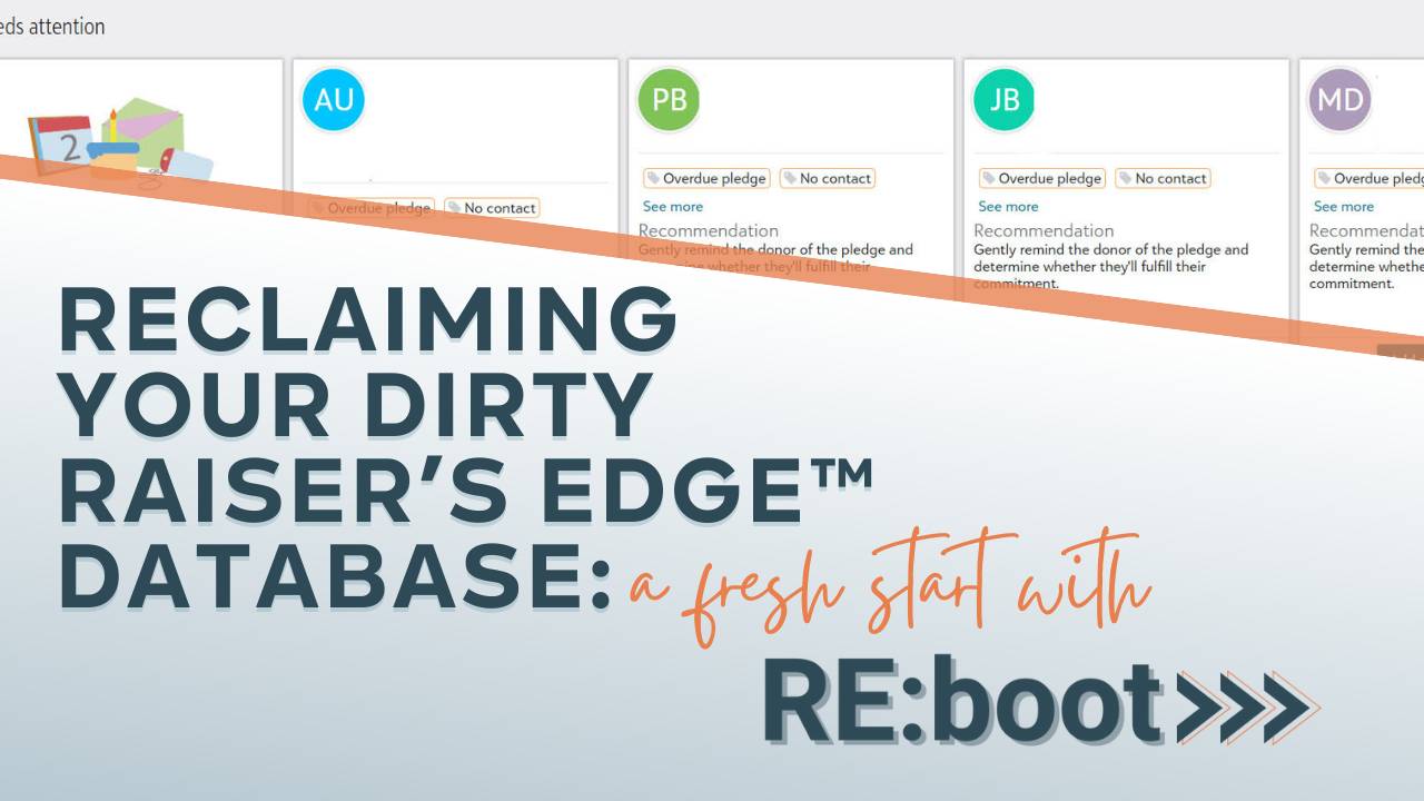 Your Dirty Raiser’s Edge™ Database A Fresh Start with REboot