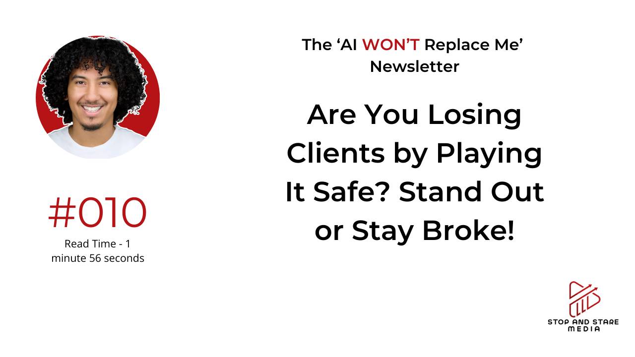 Are You Losing Clients by Playing It Safe? Stand Out or Stay Broke!