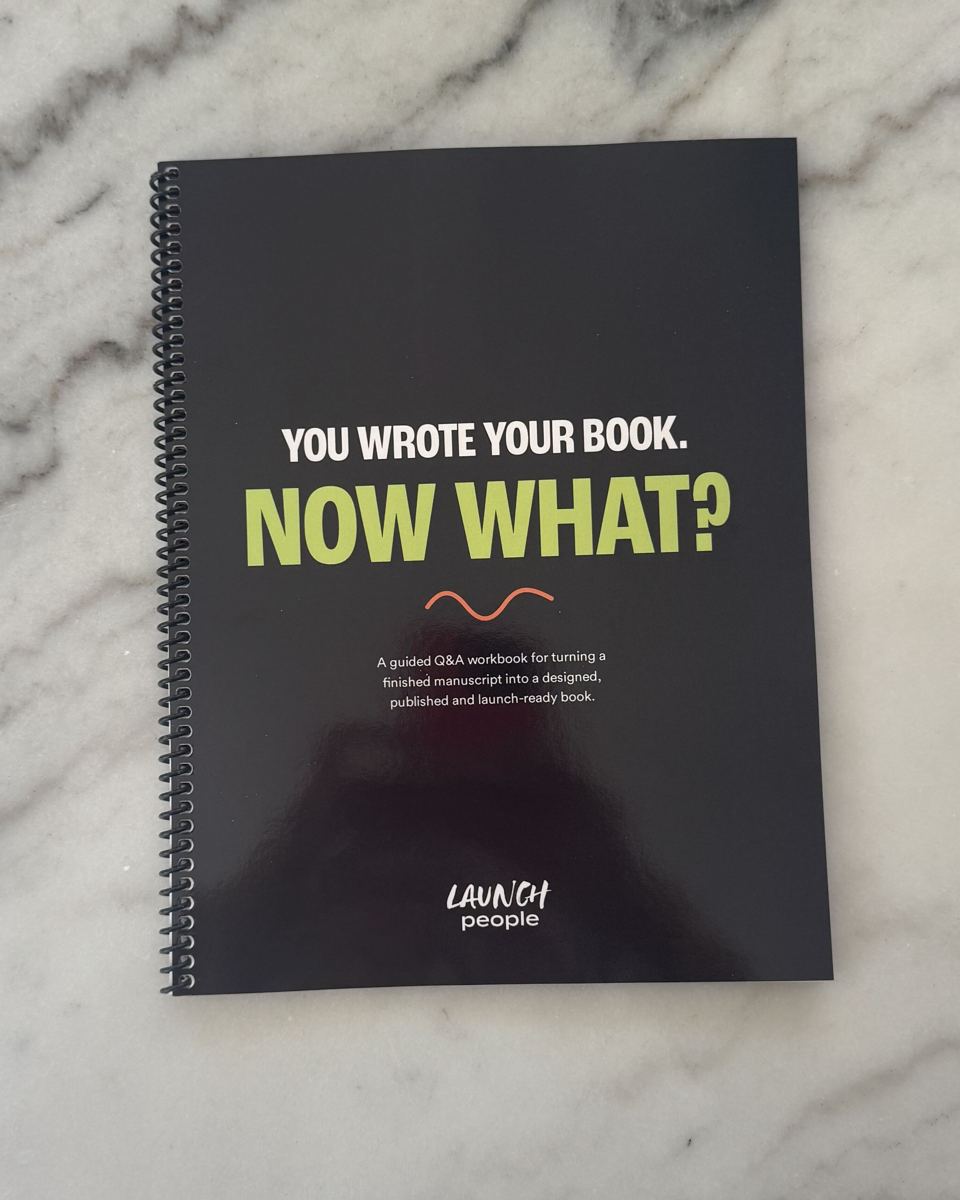 The printed, spiral-bound You Wrote Your Book. Now What? workbook