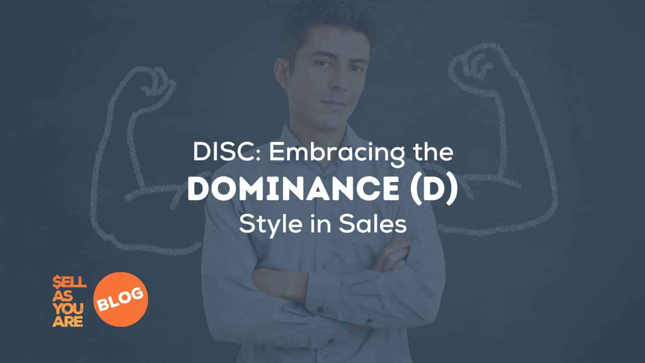 DISC: Embracing the Dominance (D) Style in Sales | SAYA Blog