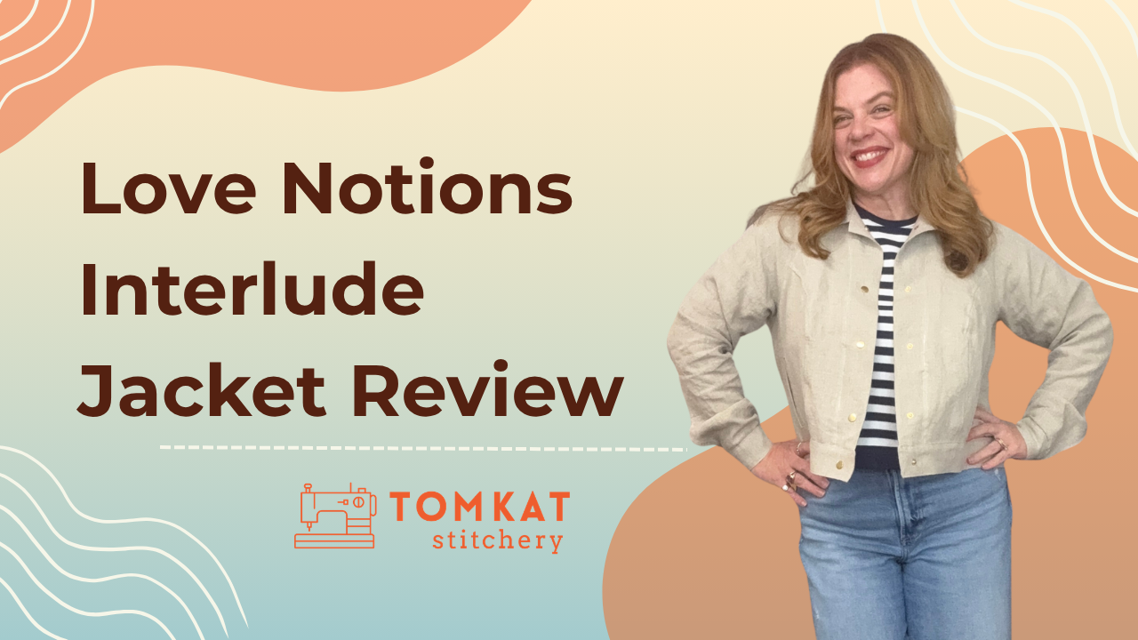 Whitney TomKat Stitchery Love Notions Interlude Jacket Sewing Pattern Review
