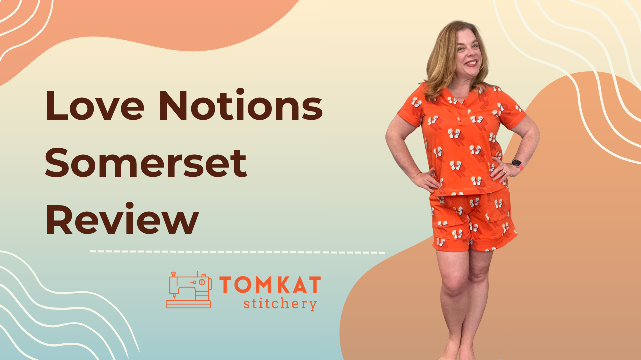 Whitney TomKat Stitchery Love Notions Somerset Pattern Review