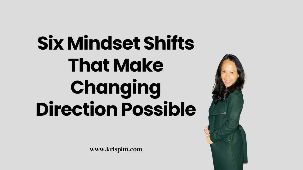 Kris Pim in business casual attire, cover image for a post about mindset shifts for changing direction