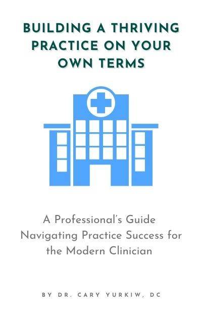 Cover of Building a Thriving Practice on Your Own Terms by Dr. Cary Yurkiw, DC