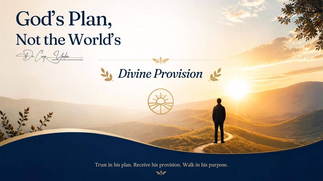 God's Plan, Not the World's - A figure standing on a sunlit mountain overlooking a valley at sunrise, with the title 'Divine Provision' and the message 'Trust in his plan. Receive his provision. Walk in his purpose.' by Dr. Cary Yurkiw.