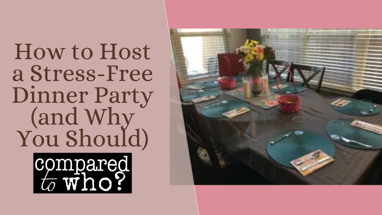 How to Host a Stress-Free Dinner Party (and Why You Should)