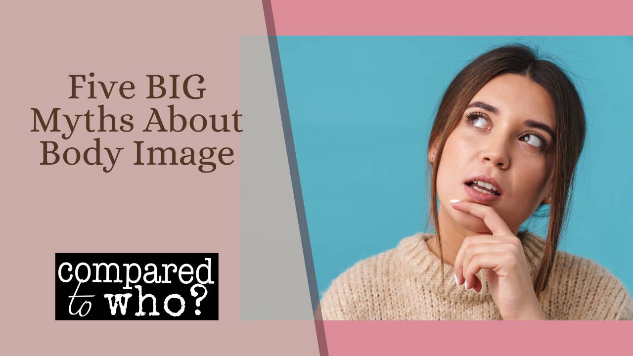 Five BIG Myths About Body Image