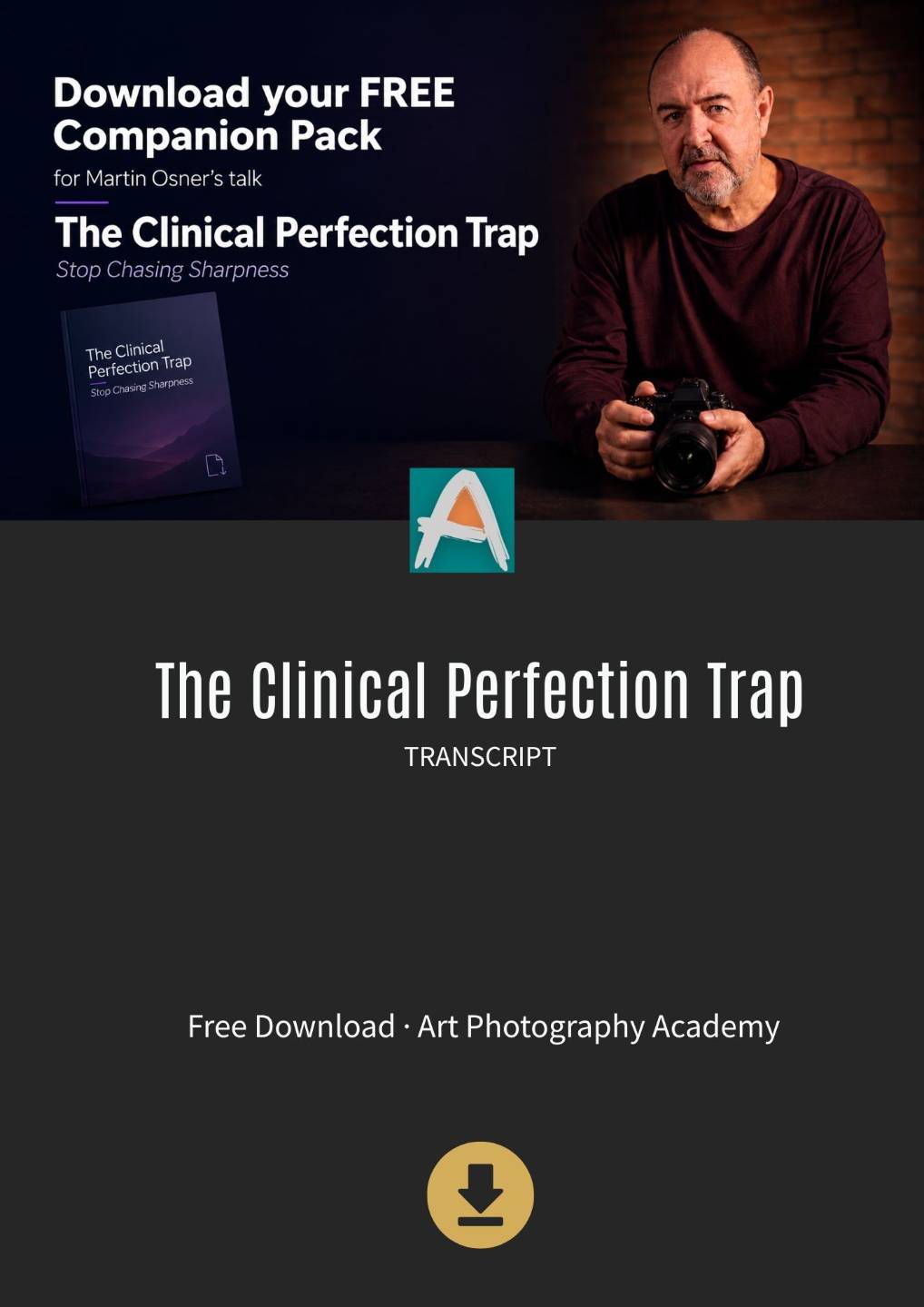 Cover of the free Art Photography Academy companion pack, The Clinical Perfection Trap: Stop Chasing Sharpness, by Martin Osner