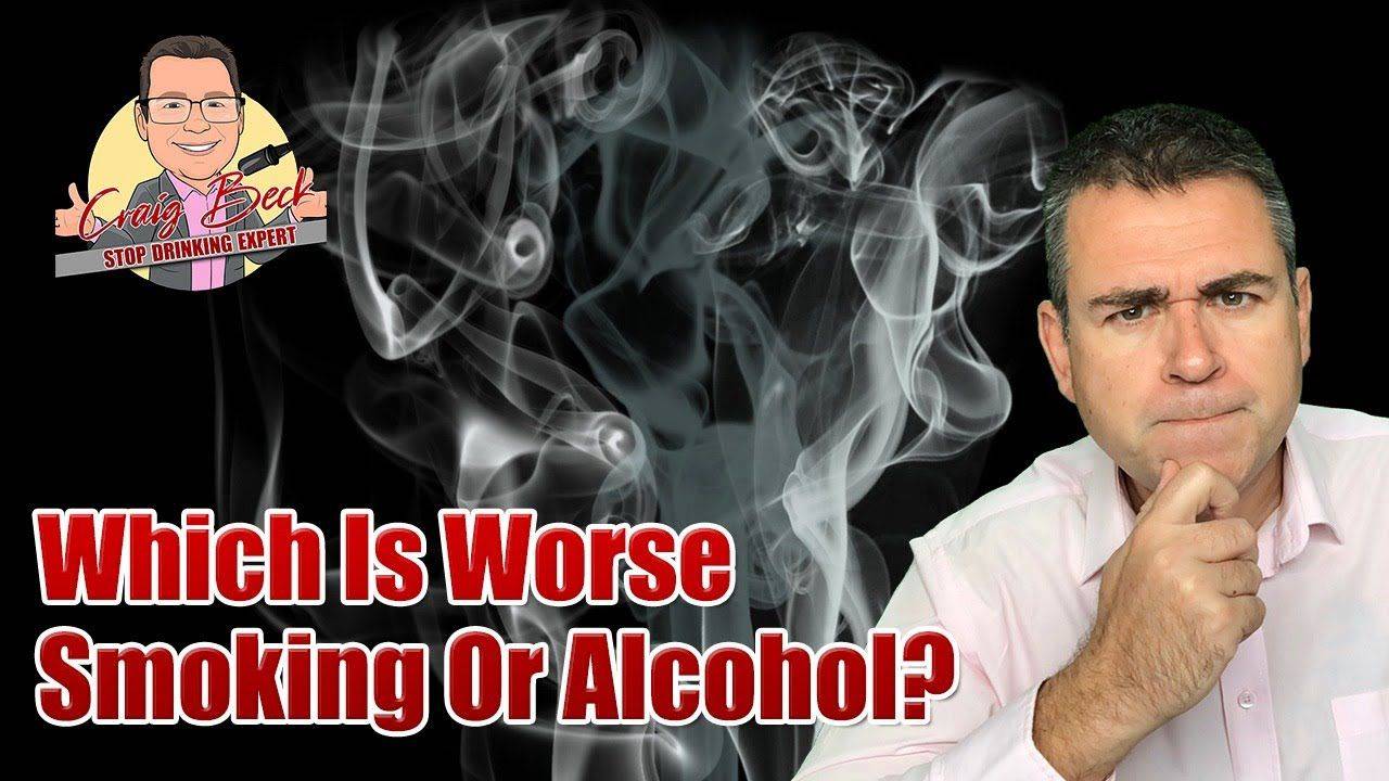 Cigarettes Or Alcohol: Which Is Worse Smoking Or Alcohol?
