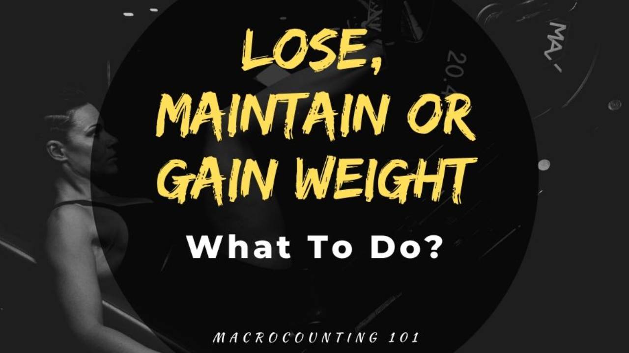 Lose, Maintain or Gain Weight... What To Do?