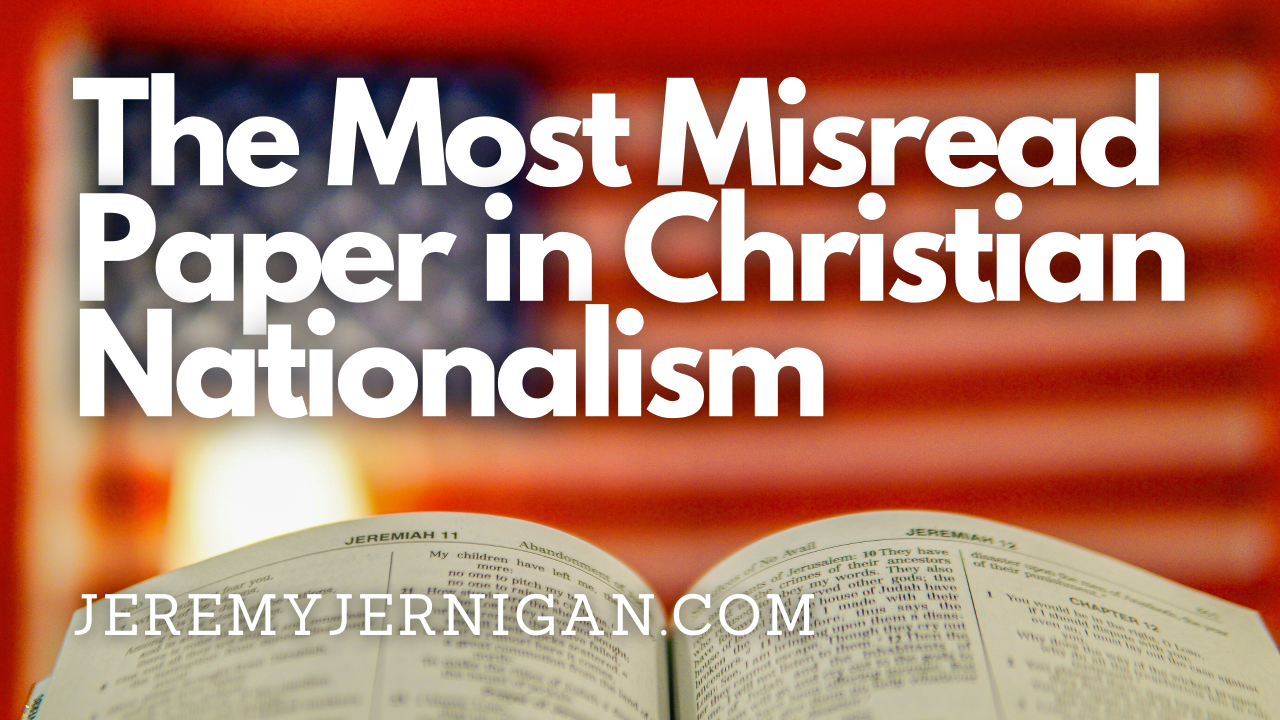 Open Bible in front of an American flag with the title 'The Most Misread Paper in Christian Nationalism' and jeremyjernigan.com