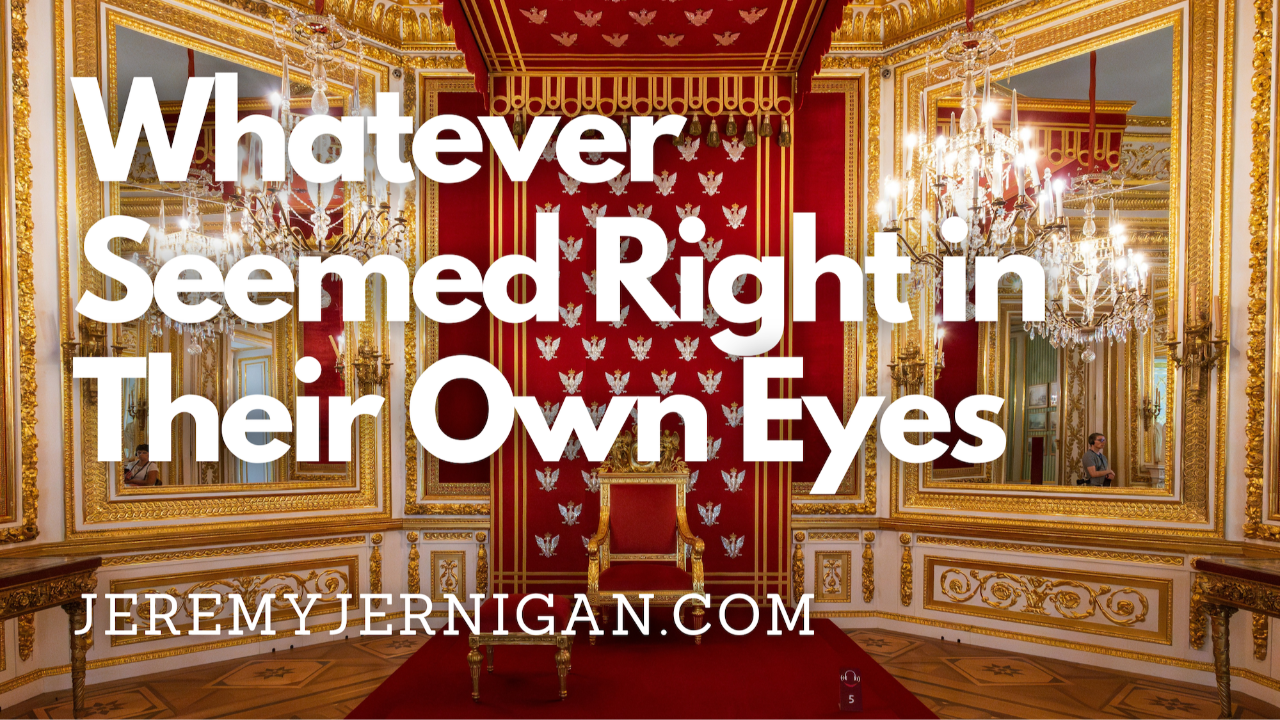 An ornate royal throne room with gold gilding and red walls, empty throne centered in the frame, overlaid with the title 'Whatever Seemed Right in Their Own Eyes' by JeremyJernigan.com