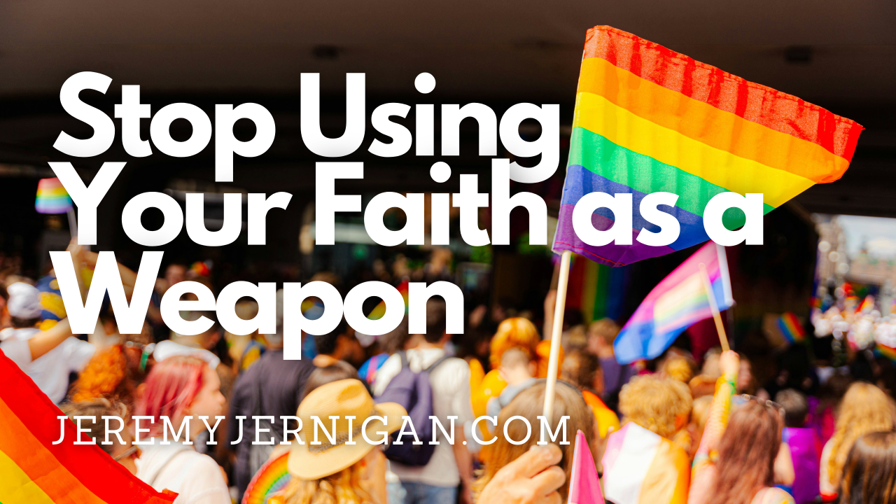A crowd at a Pride parade waves rainbow flags beneath the blog post title 'Stop Using Your Faith as a Weapon' from JeremyJernigan.com
