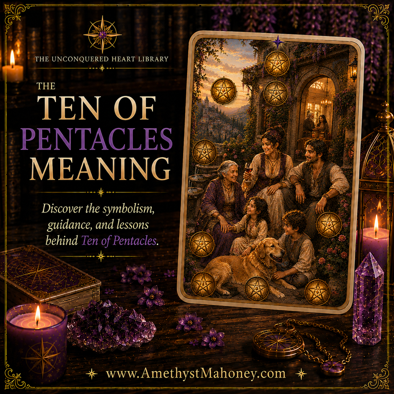 The Ten of Pentacles Tarot Card Meaning featuring The Ten of Pentacles from The Unconquered Heart Tarot. Follow this image to read the article, including a full description of the card.