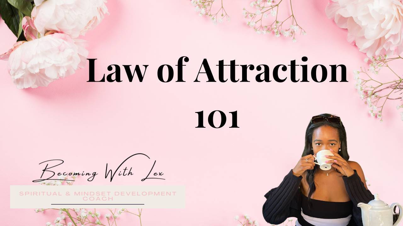 The Beginner's Guide to Law of Attraction | Becoming with Lex