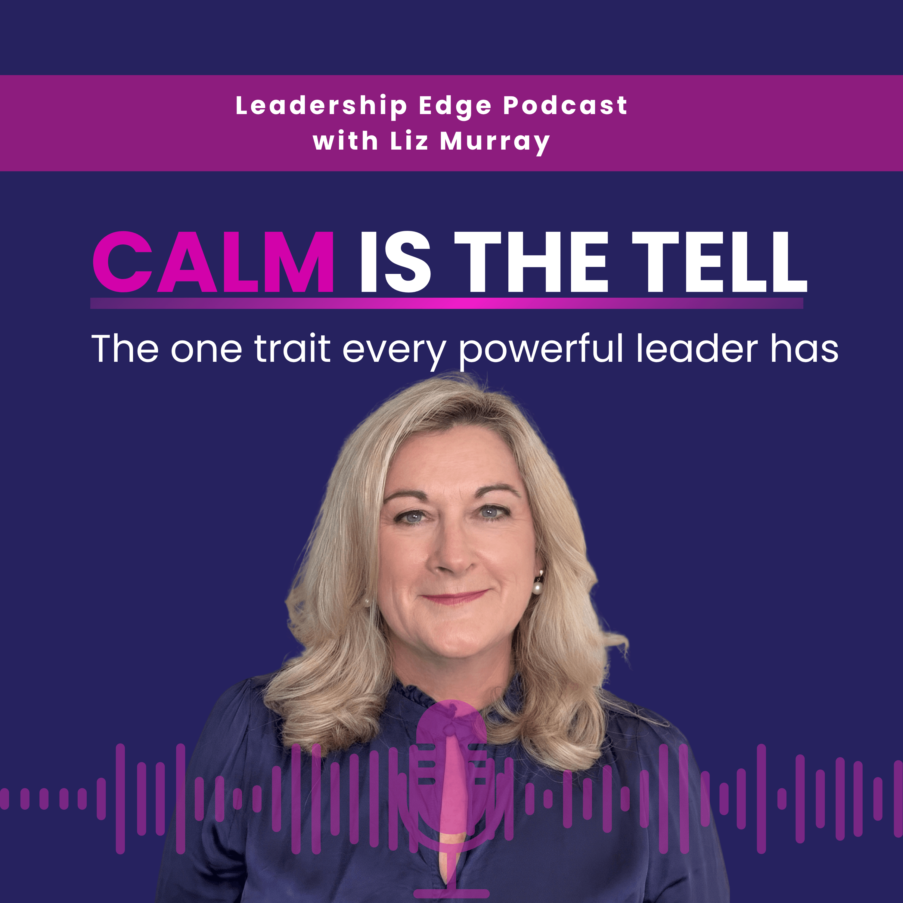Calm Is the Tell: The one trait every powerful leader has episode artwork
