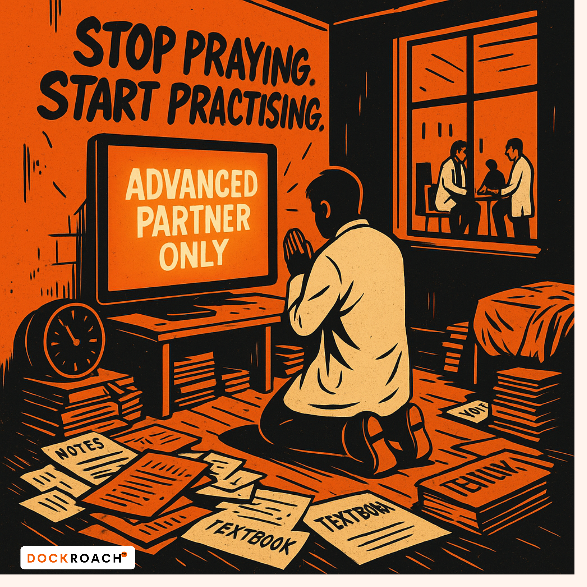 Illustration of an IMG kneeling in front of a glowing screen that says “ADVANCED PARTNER ONLY,” surrounded by unused notes and textbooks, while other doctors practise stations together outside the window under the slogan “STOP PRAYING. START PRACTISING.”