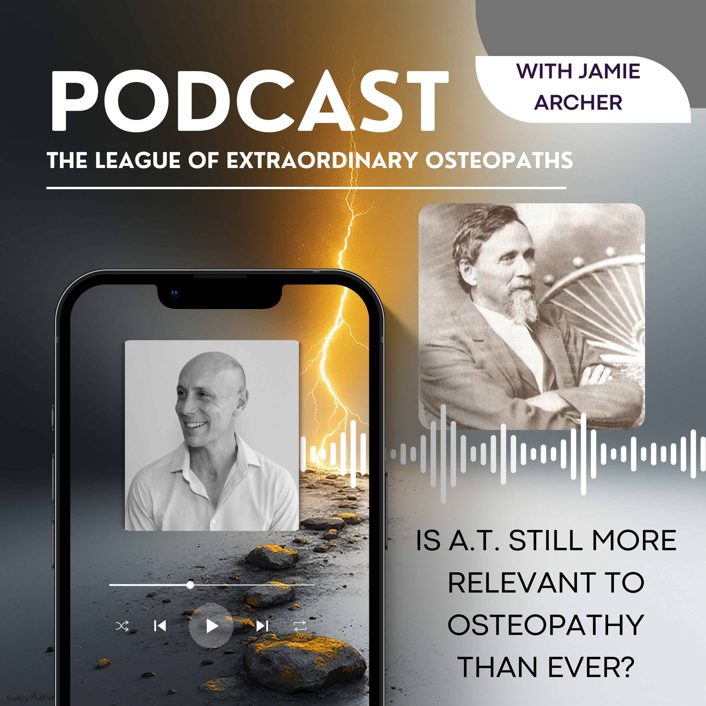 Episode 12: Is A.T. Still More Relevant to Osteopathy Than Ever?