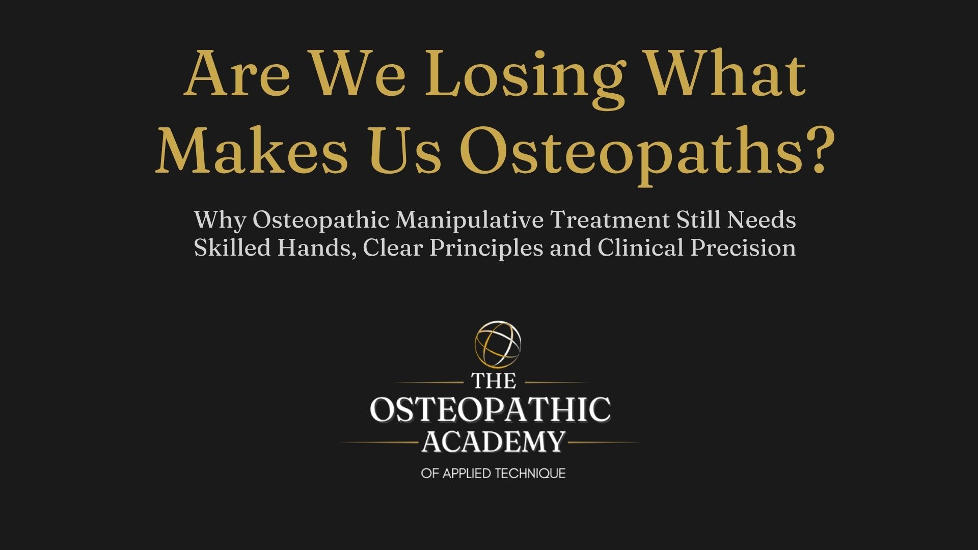 Are We Losing What Makes Us Osteopaths? OMT, OMM and Osteopathic Manual Medicine Article