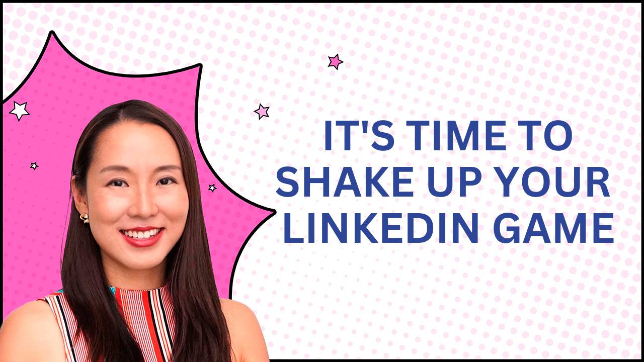 It's time to shake up your LinkedIn game