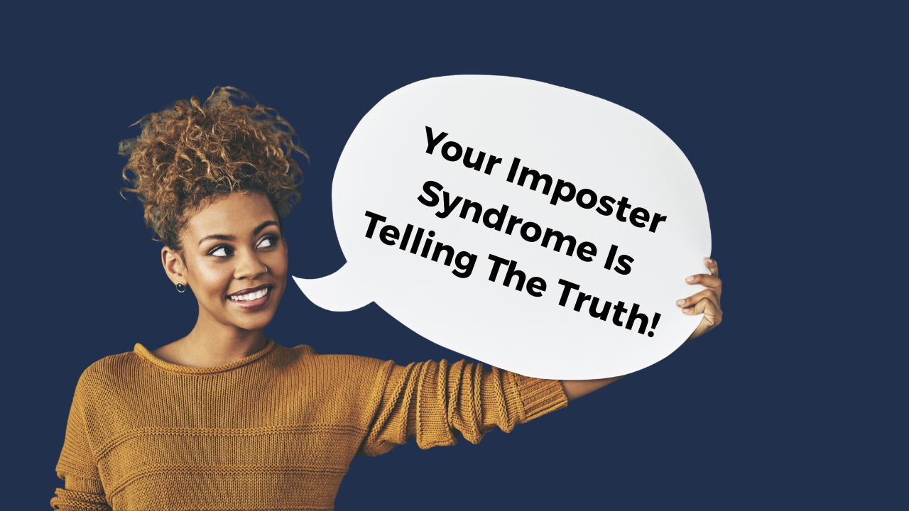 Your Imposter Syndrome Is Telling the Truth