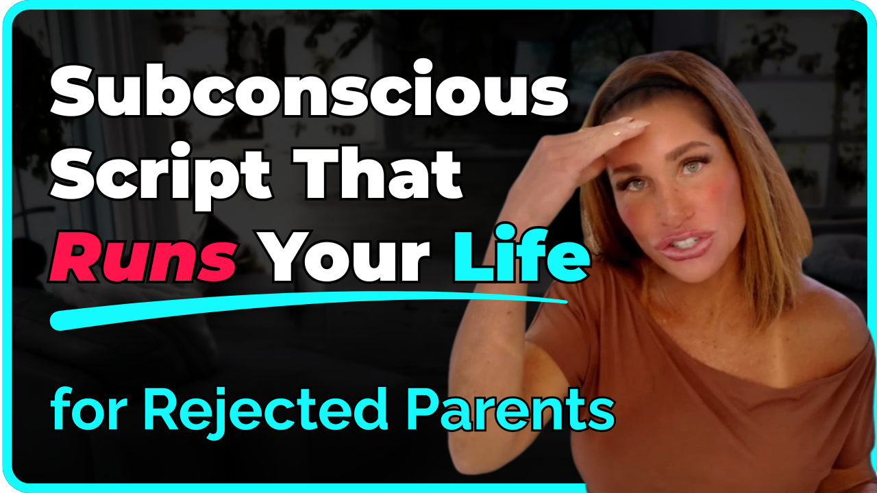 Shelby Milford: Subconscious Script That Runs Your Life for Rejected Parents