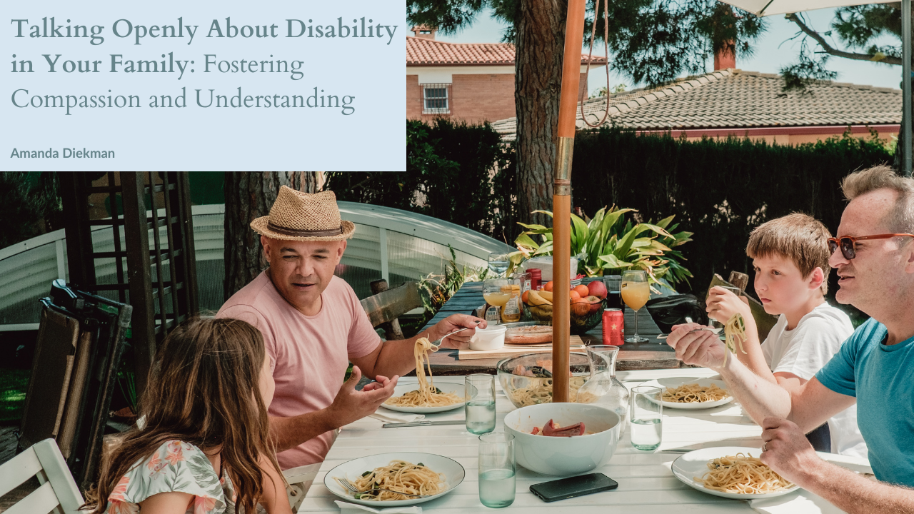 Talking Openly About Disability in Your Family: Fostering Compassion and Understanding