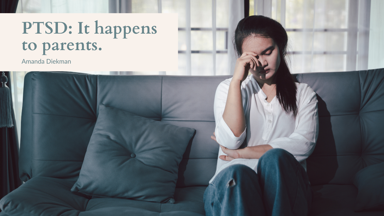 PTSD: It happens to parents.
