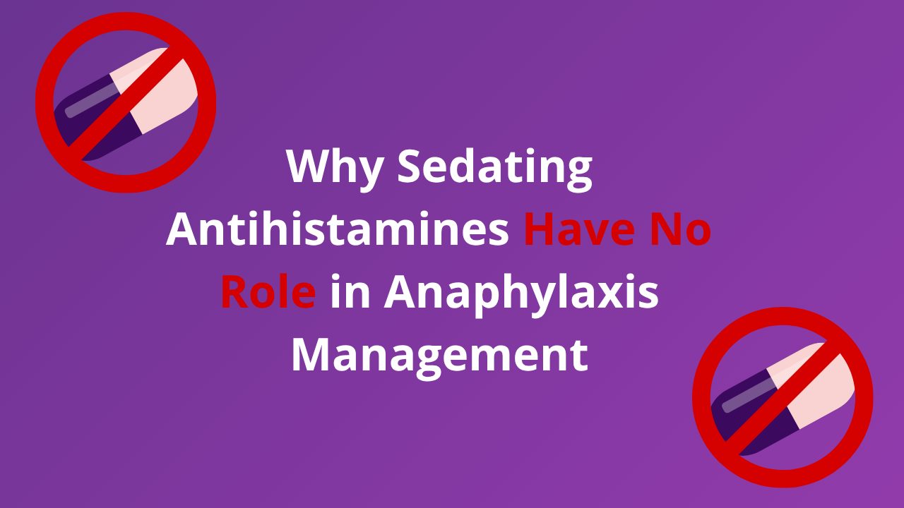 Why Sedating Antihistamines Have No Role in Anaphylaxis Management 
