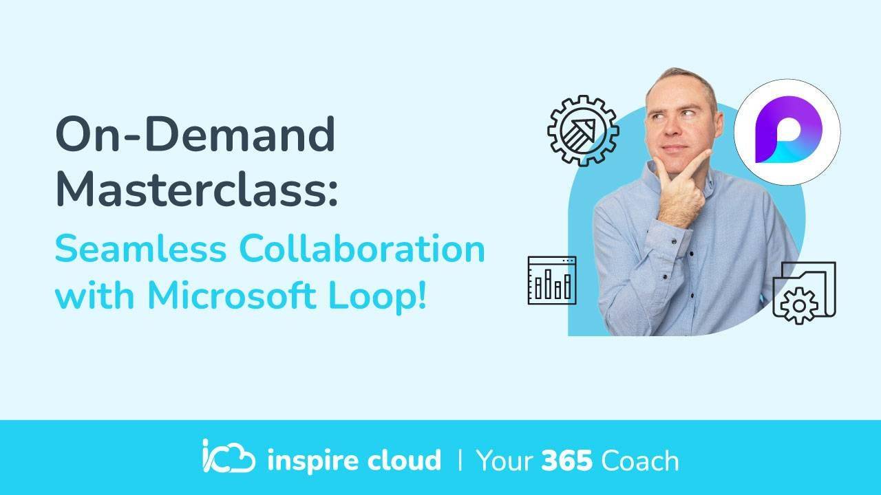Your 365 Coach | Microsoft Loop Masterclass