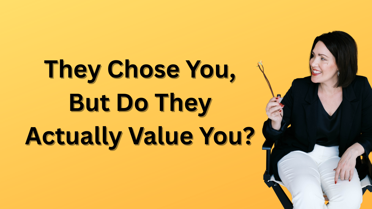 being chosen vs being valued