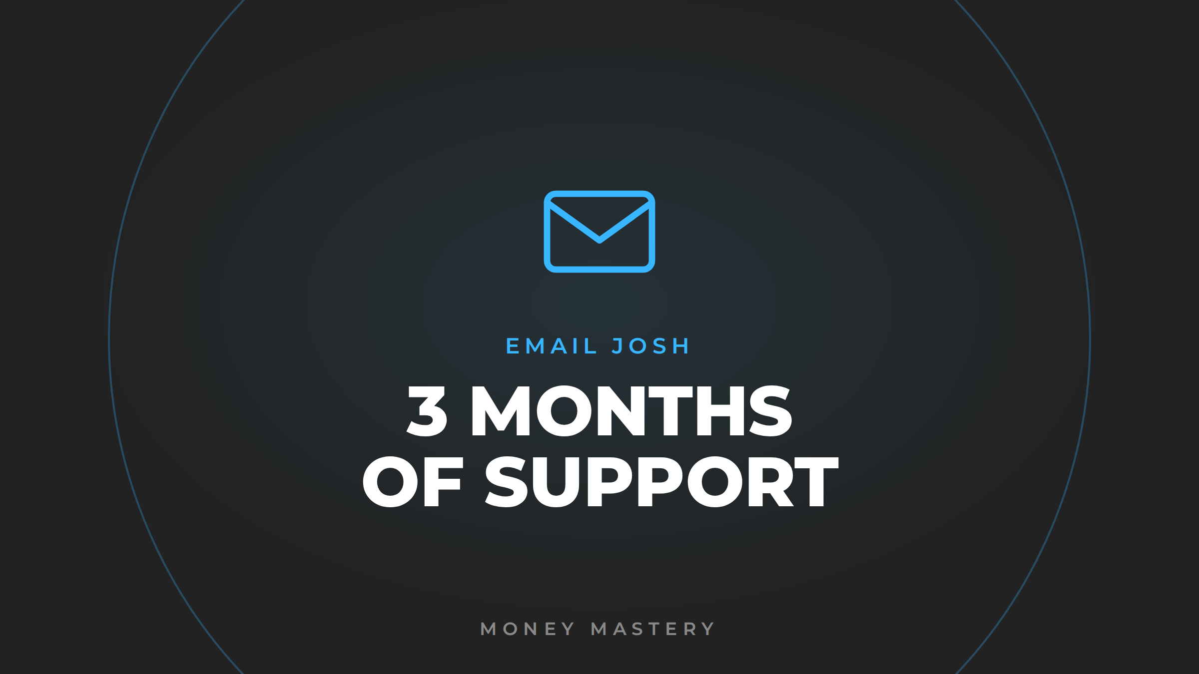 3 Months of Support From Josh