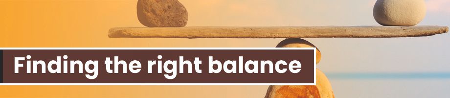 Finding the right balance