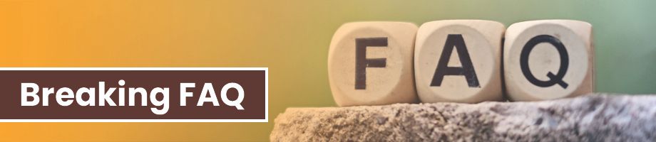 Frequently asked questions about breaking