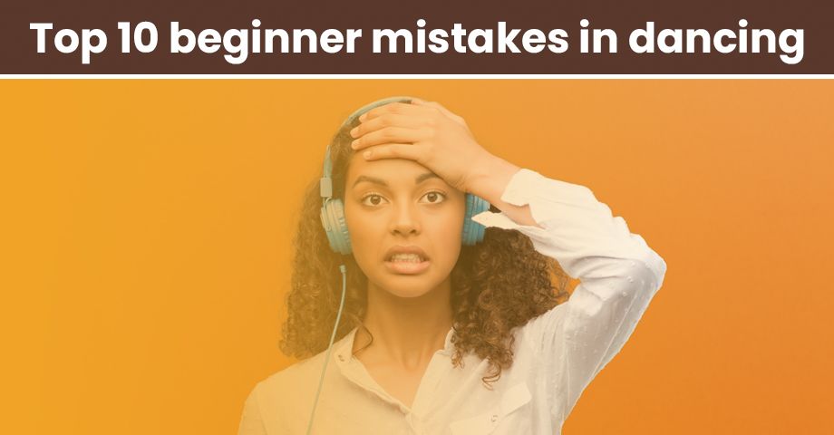 Top 10 most common beginner mistakes in dancing