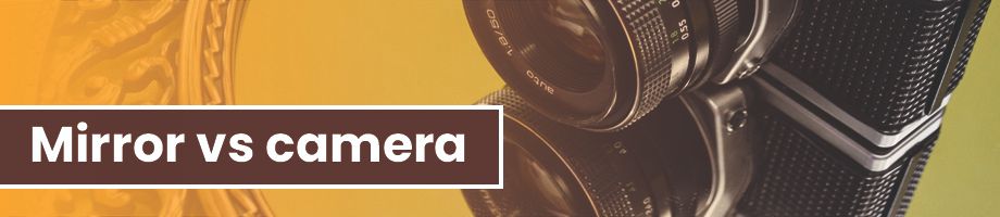 Mirror vs camera training