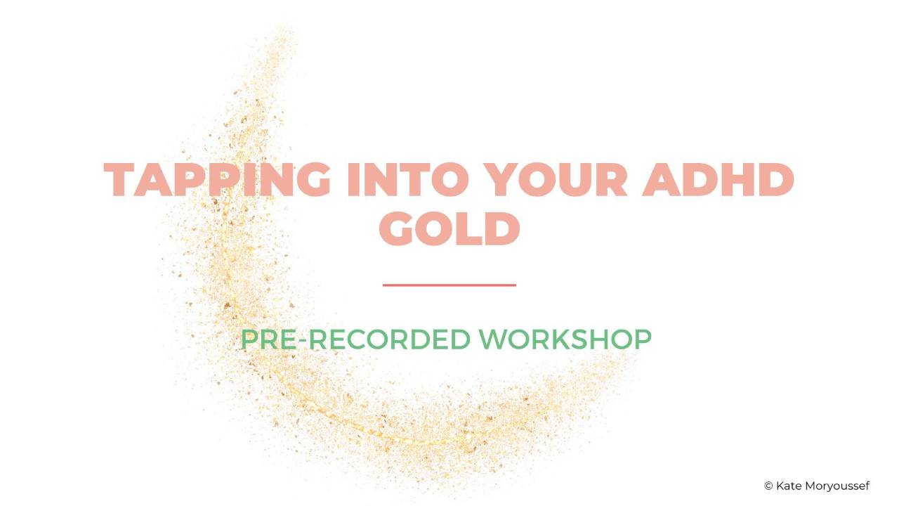 Tapping Into Your ADHD Gold