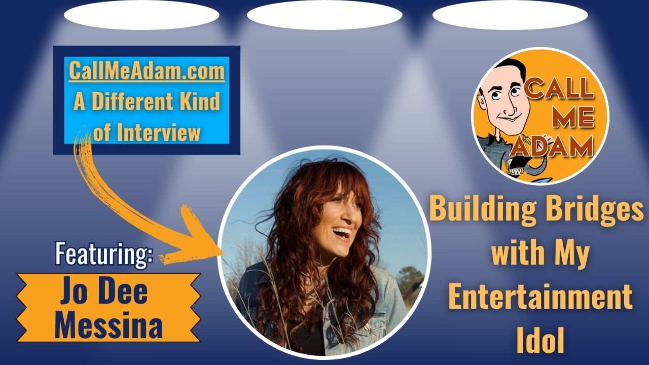 Call Me Adam Featured Interview Artwork. Call Me Adam Logo right. Left box says A Different Kind of Interview. Jo Dee Messina’s headshot. Interview Title: New Jo Dee Messina Interview: Building Bridges with My Entertainment Idol 