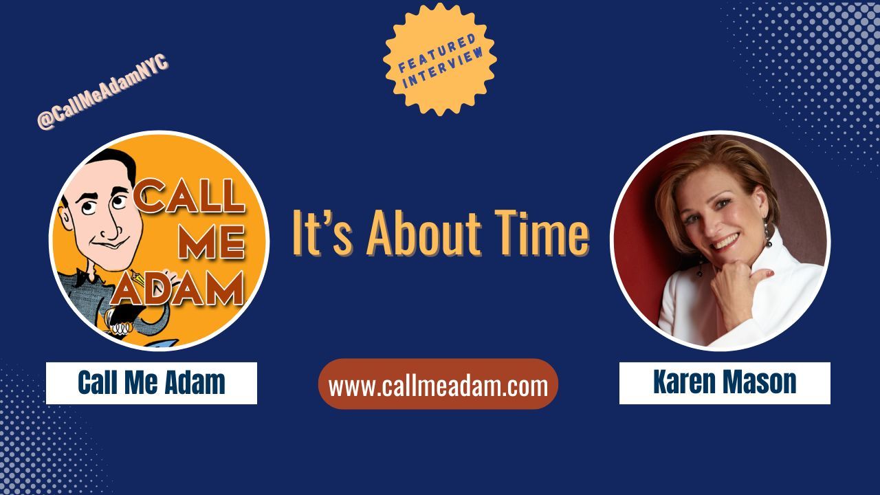 Call Me Adam Featured Interview Artwork, Call Me Adam logo. Karen Mason’s headshot. Interview Title: It's About Time, www.callmeadam.com